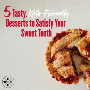 Satisfy Your Sweet Tooth the Keto Way: Delicious Dessert Recipes